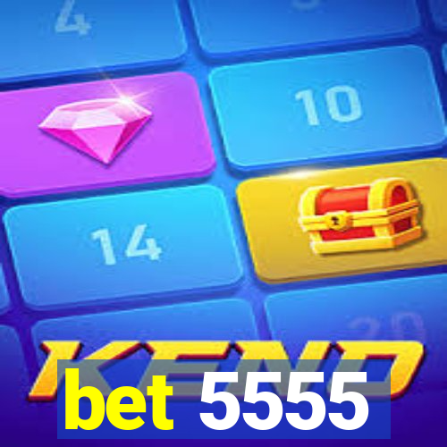 bet 5555